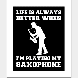 Sax-cessful Serenade: Life's Better When I'm Playing My Saxophone! Posters and Art